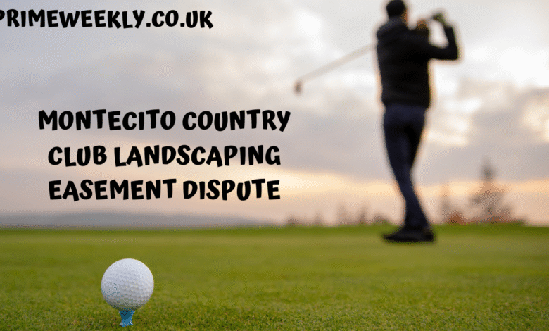 Montecito Country Club Landscaping Easement Dispute